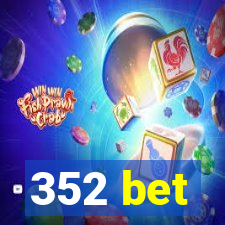 352 bet